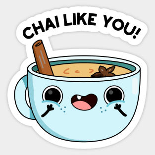 Chail Like You Funny Tea Pun Sticker